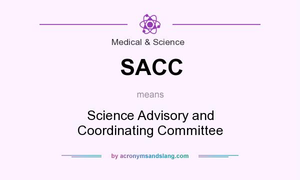 What does SACC mean? It stands for Science Advisory and Coordinating Committee