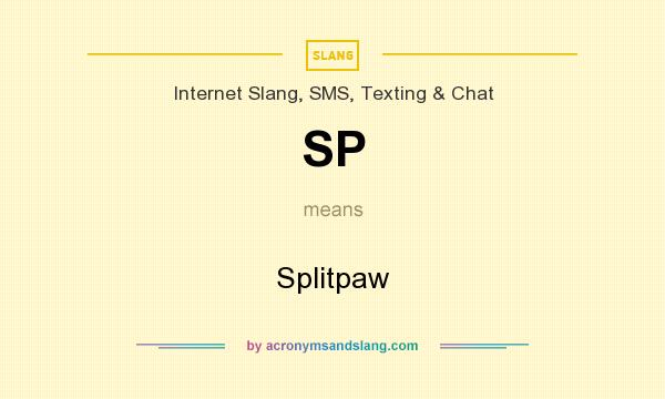 What does SP mean? It stands for Splitpaw