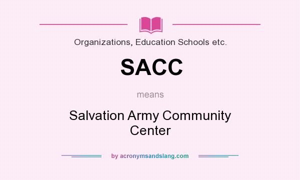What does SACC mean? It stands for Salvation Army Community Center