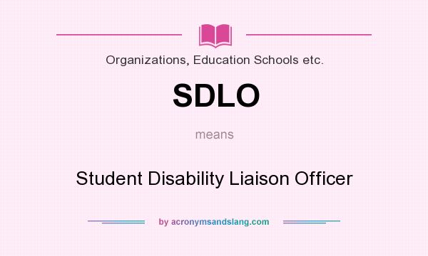 What does SDLO mean? It stands for Student Disability Liaison Officer