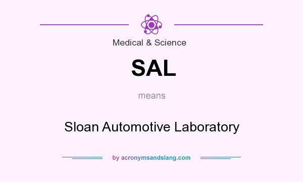 What does SAL mean? It stands for Sloan Automotive Laboratory