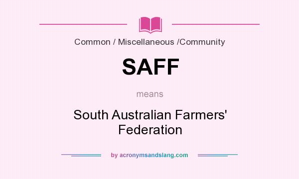 What does SAFF mean? It stands for South Australian Farmers` Federation