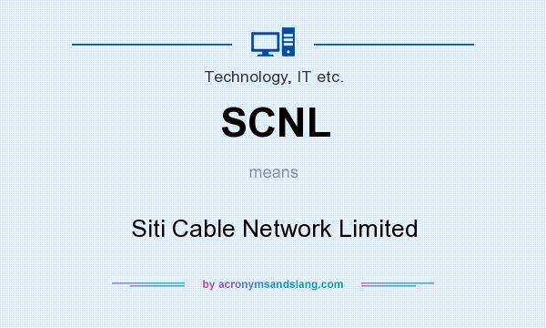 What does SCNL mean? It stands for Siti Cable Network Limited