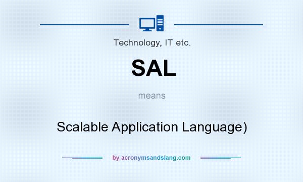 What does SAL mean? It stands for Scalable Application Language)