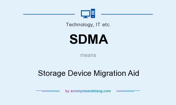 What does SDMA mean? It stands for Storage Device Migration Aid