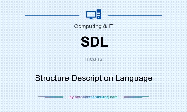 What does SDL mean? It stands for Structure Description Language