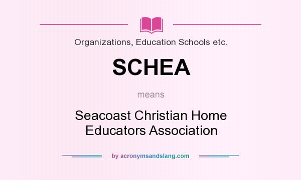 What does SCHEA mean? It stands for Seacoast Christian Home Educators Association