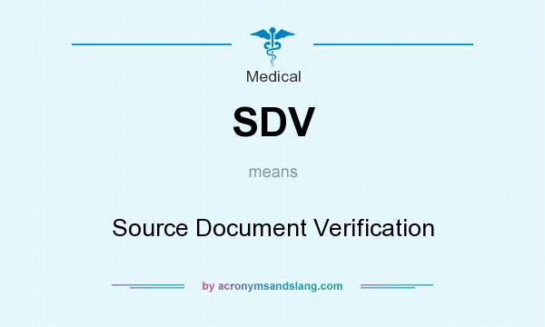 What does SDV mean? It stands for Source Document Verification
