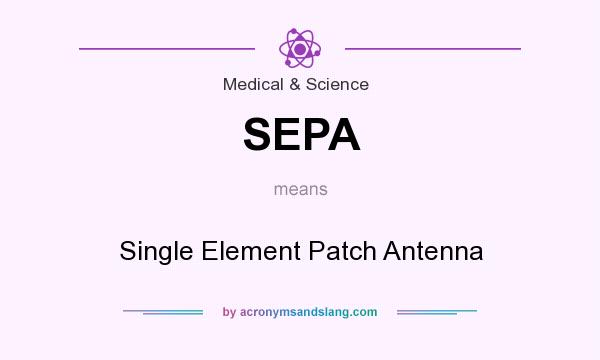 What does SEPA mean? It stands for Single Element Patch Antenna