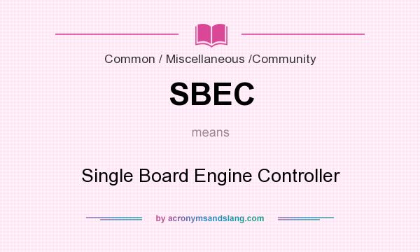 What does SBEC mean? It stands for Single Board Engine Controller