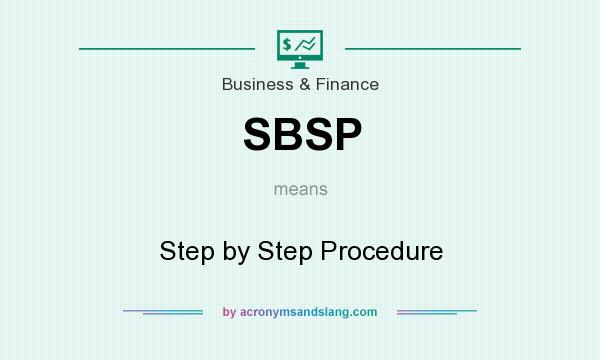 What does SBSP mean? It stands for Step by Step Procedure