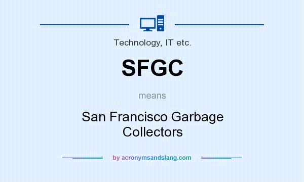 What does SFGC mean? It stands for San Francisco Garbage Collectors