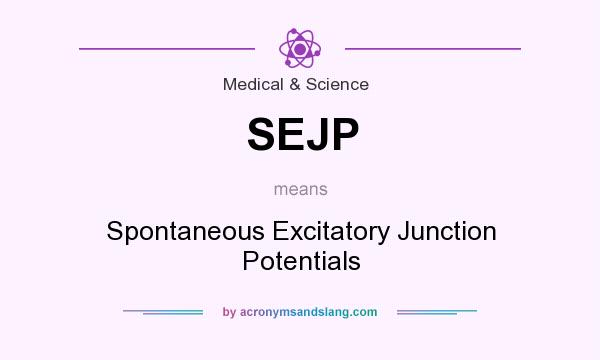 What does SEJP mean? It stands for Spontaneous Excitatory Junction Potentials