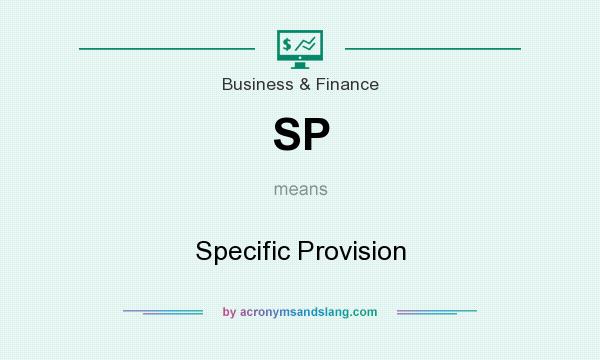 What does SP mean? It stands for Specific Provision