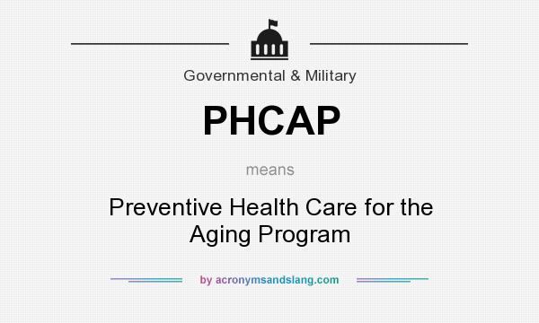 What does PHCAP mean? It stands for Preventive Health Care for the Aging Program