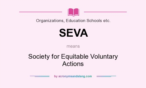 What does SEVA mean? It stands for Society for Equitable Voluntary Actions