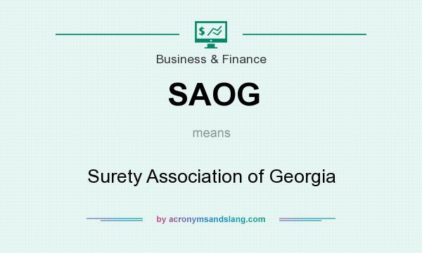 What does SAOG mean? It stands for Surety Association of Georgia