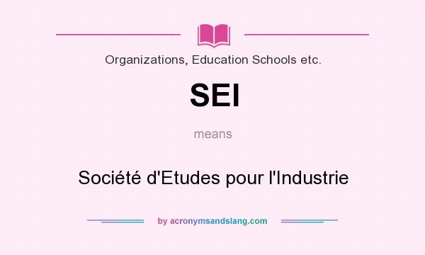 What does SEI mean? It stands for Société d`Etudes pour l`Industrie