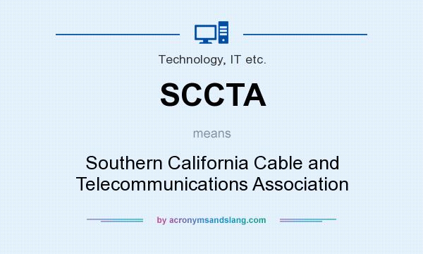 What does SCCTA mean? It stands for Southern California Cable and Telecommunications Association