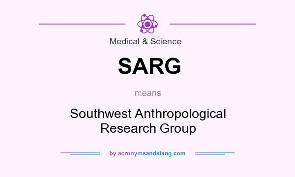 What does SARG mean? It stands for Southwest Anthropological Research Group