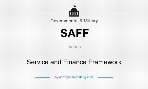 What does SAFF mean? It stands for Service and Finance Framework