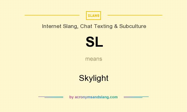 What does SL mean? It stands for Skylight