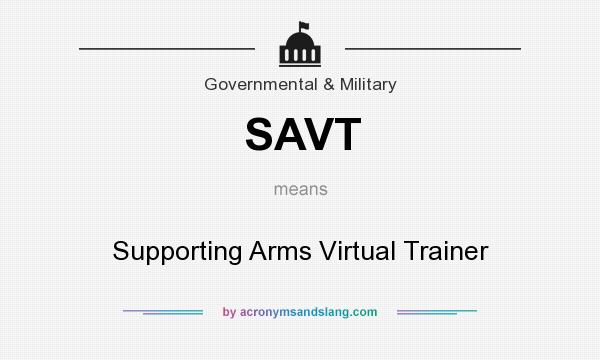 What does SAVT mean? It stands for Supporting Arms Virtual Trainer