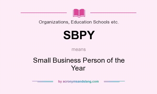 What does SBPY mean? It stands for Small Business Person of the Year