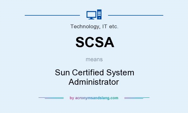 What does SCSA mean? It stands for Sun Certified System Administrator