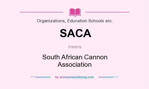 What does SACA mean? It stands for South African Cannon Association
