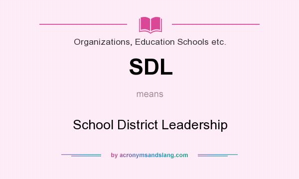 What does SDL mean? It stands for School District Leadership