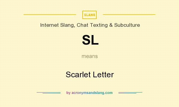 What does SL mean? It stands for Scarlet Letter