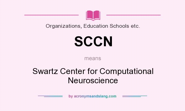 What does SCCN mean? It stands for Swartz Center for Computational Neuroscience