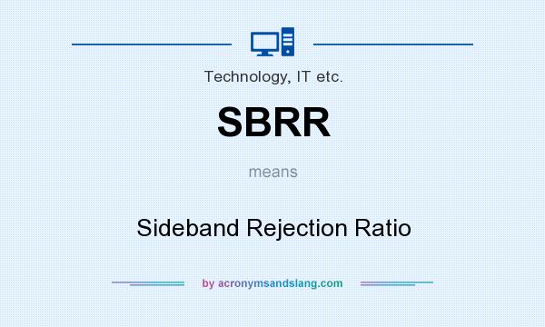 What does SBRR mean? It stands for Sideband Rejection Ratio