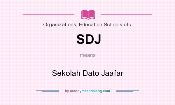 What does SDJ mean? It stands for Sekolah Dato Jaafar