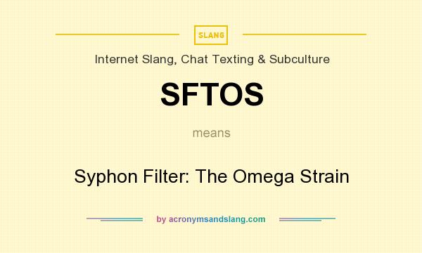 What does SFTOS mean? It stands for Syphon Filter: The Omega Strain