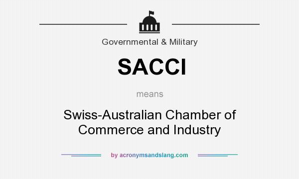 What does SACCI mean? It stands for Swiss-Australian Chamber of Commerce and Industry