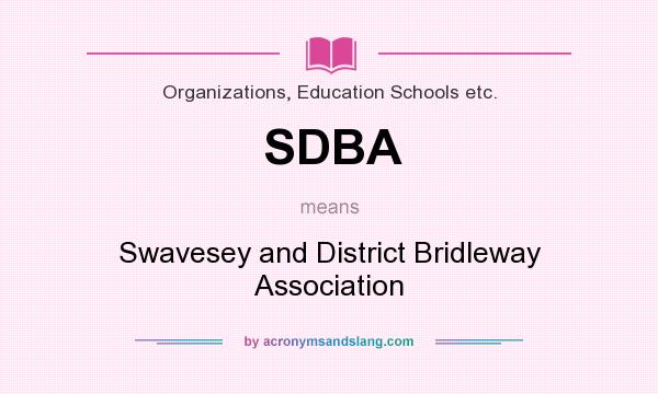 What does SDBA mean? It stands for Swavesey and District Bridleway Association