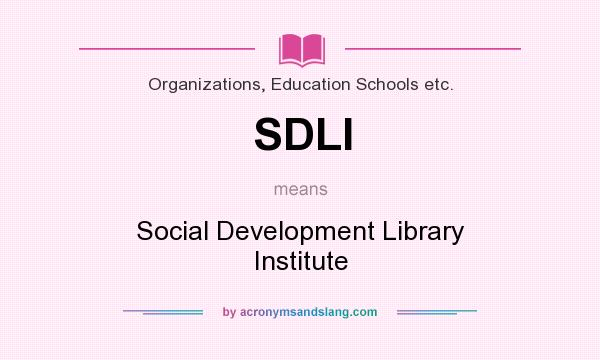What does SDLI mean? It stands for Social Development Library Institute