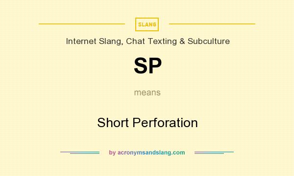 What does SP mean? It stands for Short Perforation
