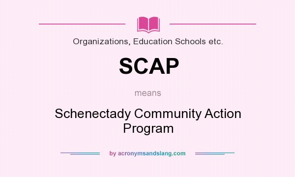 What does SCAP mean? It stands for Schenectady Community Action Program