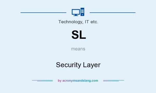 What does SL mean? It stands for Security Layer