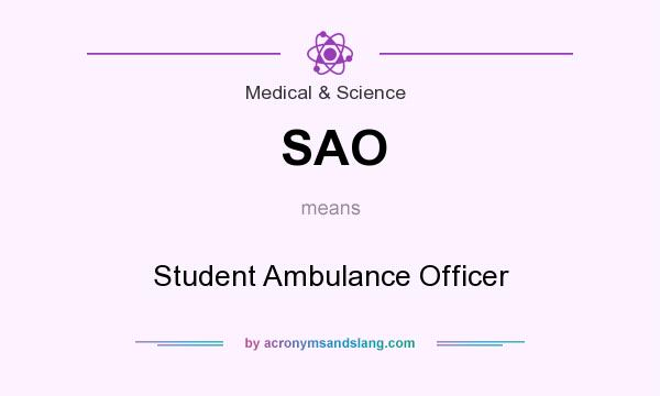 What does SAO mean? It stands for Student Ambulance Officer