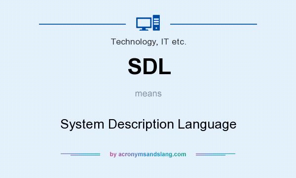 What does SDL mean? It stands for System Description Language