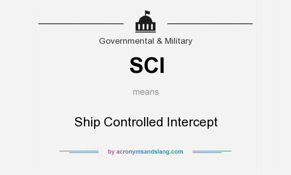 What does SCI mean? It stands for Ship Controlled Intercept