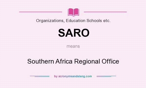 What does SARO mean? It stands for Southern Africa Regional Office