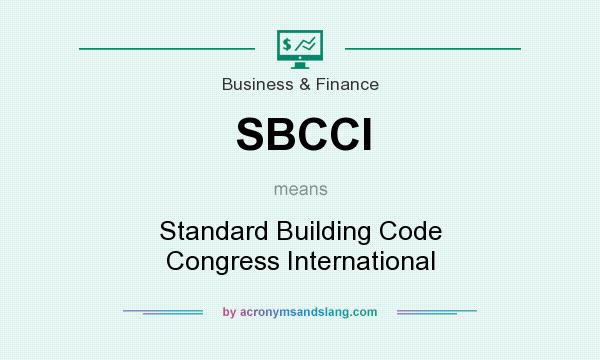 What does SBCCI mean? It stands for Standard Building Code Congress International