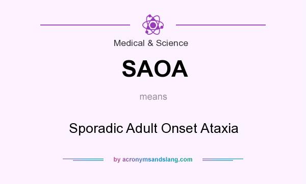 What does SAOA mean? It stands for Sporadic Adult Onset Ataxia