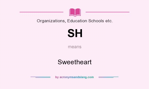 What does SH mean? It stands for Sweetheart