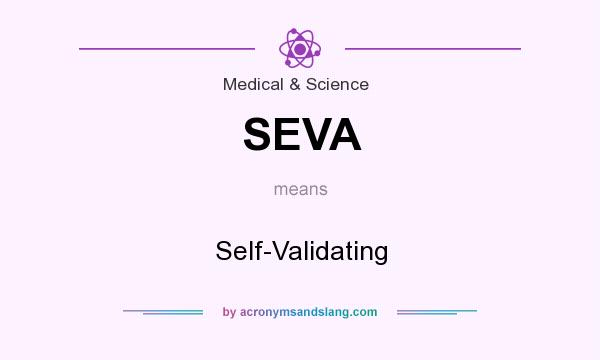 What does SEVA mean? It stands for Self-Validating